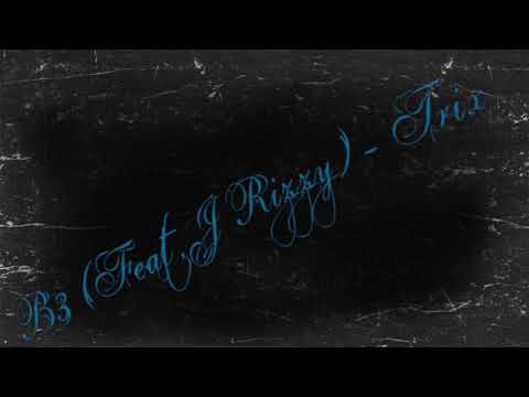 B3 - Trix Ft J Rizzy