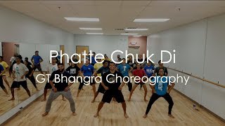 "PHATTE CHUK DI" | GT Bhangra Choreography