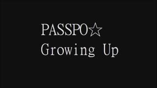PASSPO☆ ~ Growing Up