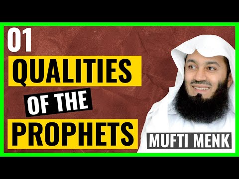 01 - QUALITIES of the PROPHETS - Mufti Menk