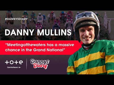 "Meetingofthewaters has a massive chance in the Grand National!" | Danny Mullins | Danny's Diary