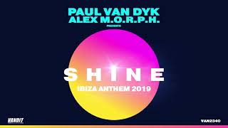 Paul van Dyk &amp; Alex M.O.R.P.H. - SHINE Ibiza Anthem 2019