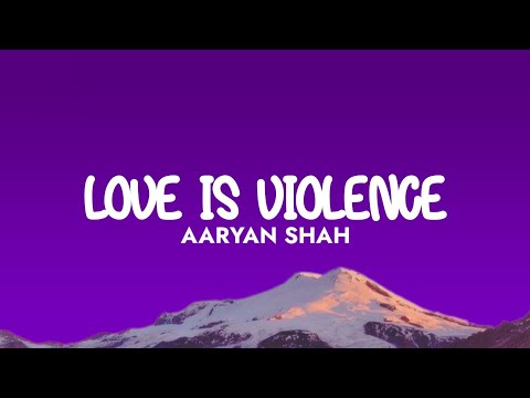 Aaryan Shah - Love Is Violence (Lyrics)