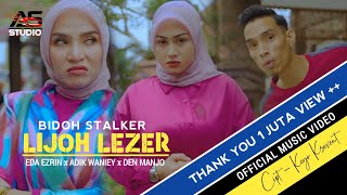 Download lagu Bidoh Stalker Lijoh Lezer - Eda Ezrin x Adik Waniey ft. Den Manjo |   mp3