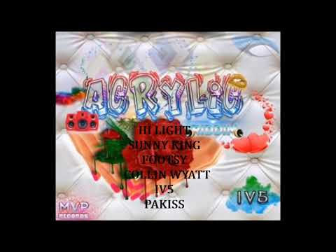 ACRYLIC RIDDIM MIX - HI LIGHT,SUNNY KING,FOOTSY,COLLIN WYATT,IV5,PAKISS - MVP RECORDS - OCTOBER 2018