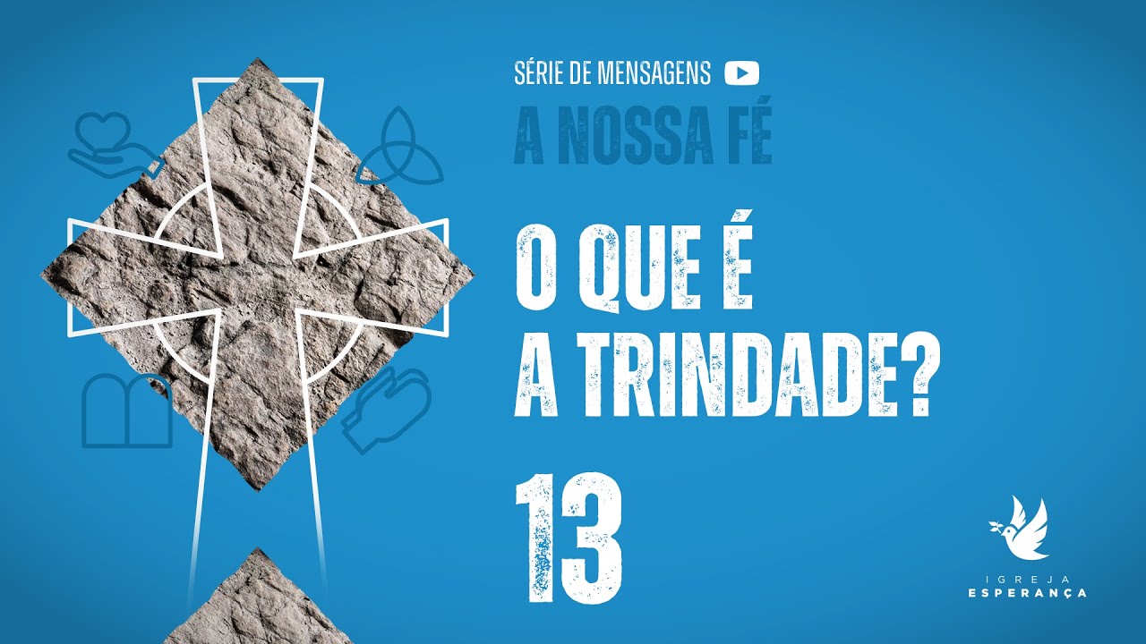 13. O que é a Trindade? - Igor Miguel