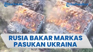 Detik-detik Mencekam Rusia Hancurkan Markas Pasukan Ukraina, Area Penempatan Kiev Terbakar Hebat