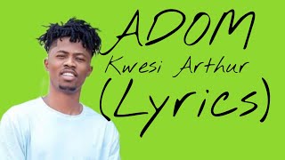 Kwesi Arthur - Adom( Lyrics )