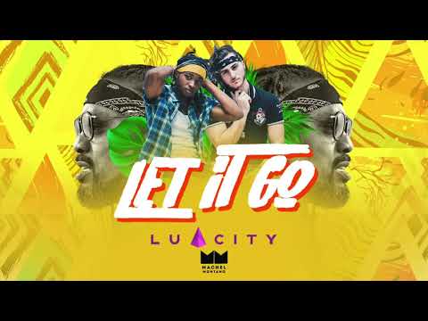 ★★★Machel Montano ft Lu City - Let It Go ★★★
