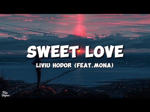 Liviu Hodor - Sweet Love (Feat. Mona) Lyrics