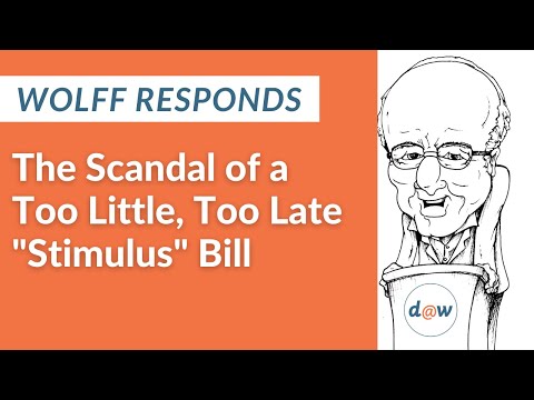 Wolff Responds: The Scandal of a Too Little, Too Late "Stimulus" Bill
