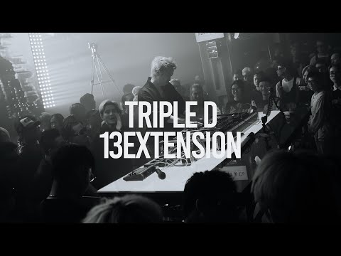 TRIPLE D x 13 EXTENSION (LIVE SET)