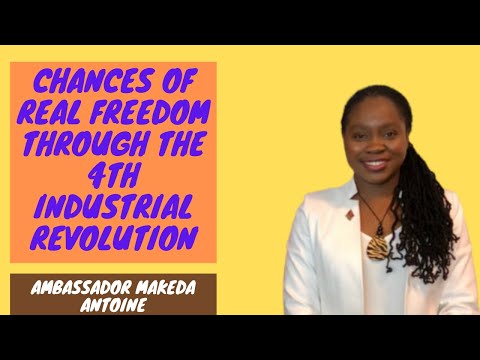 Ambassador Makeda Antoine Discusses  Chances of Real Freedom Through the 4th Industrial Revolution