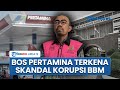 skandal korupsi pertamina oplos pertamax hingga rumah sultan minyak ikut digeledah