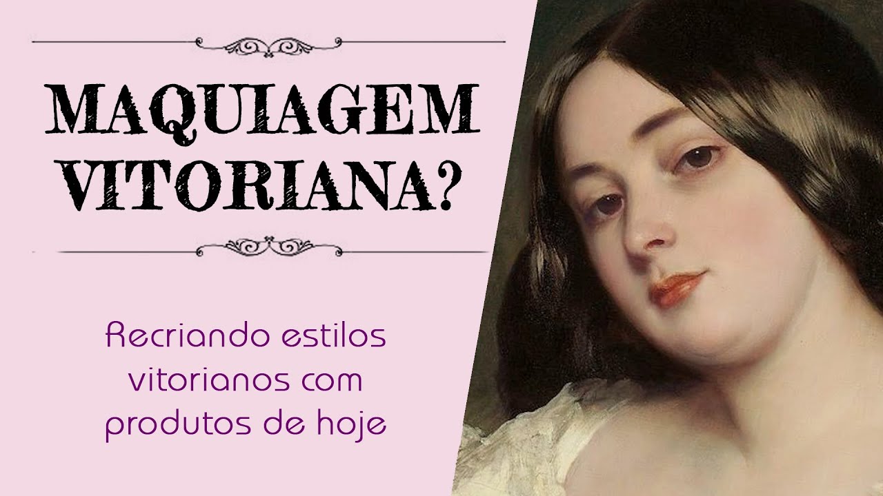 Maquia & Fala: Como as mulheres se maquiavam na Era Vitoriana? | #CostubeBR