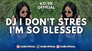 Download lagu DJ I DON'T STRES I'M SO BLESSED (LOWKEY) - SOUND VIRAL TIKTOK mp3