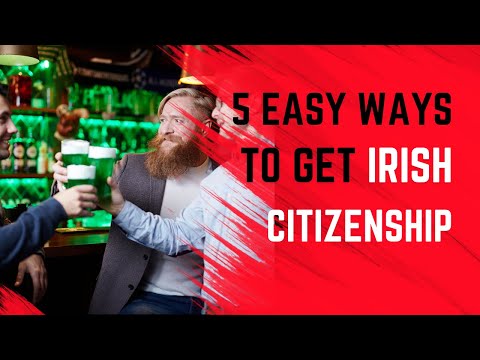 5 Easy Ways to Get Irish Citizenship