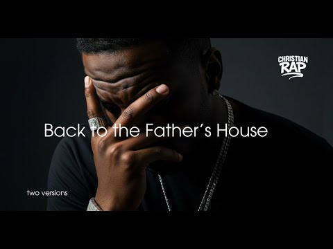 Back to the Father’s House  - two versions