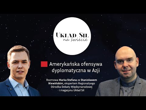 UKŁAD SIŁ NA ŚWIECIE: Amerykańska ofensywa dyplomatyczna w Azji. Rozmowa ze Stanisławem Niewińskim.