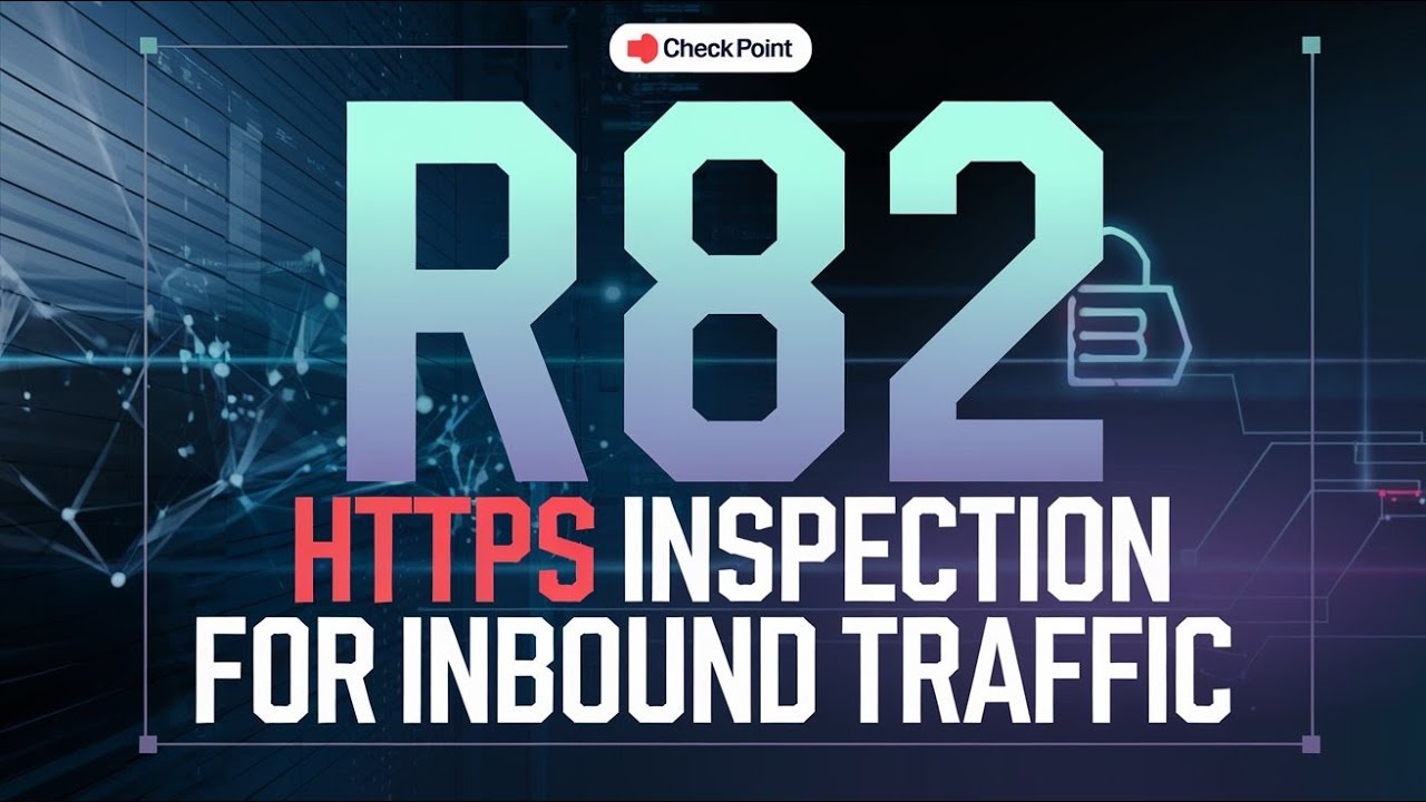 Check Point R82: Configuring HTTPS Inspection for Inbound Traffic