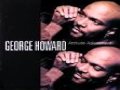 George Howard - I Apologize (with Will Downing).wmv