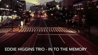 Eddie Higgins Trio - Into The Memory