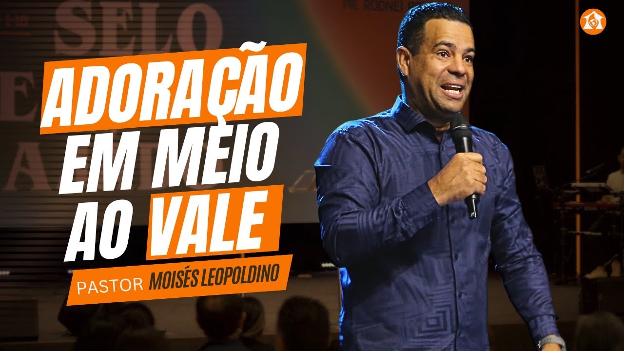 ADORAÇÃO EM MEIO AO VALE  - Pr. Moisés Leopoldino || Igreja Mahanaim