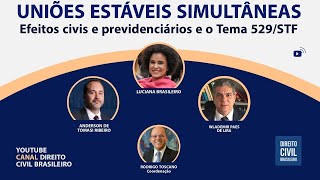 UNIÕES ESTÁVEIS SIMULTÂNEAS - EFEITOS CIVIS E PREVIDENCIÁRIOS E O TEMA 529/STF