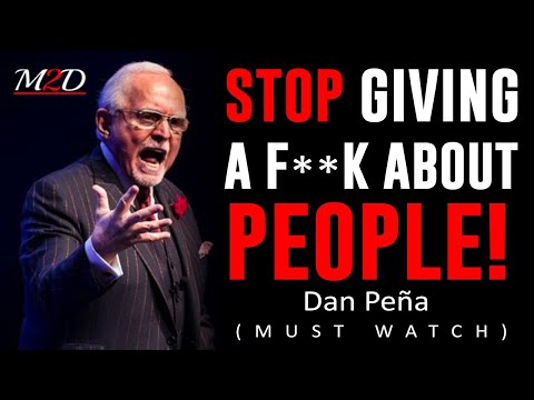 STOP GIVING A F**K ABOUT PEOPLE | DAN PENA