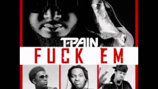 T-Pain - Fuck Em ft Waka Flocka, Rich Homie Quan, &amp; Young Cash