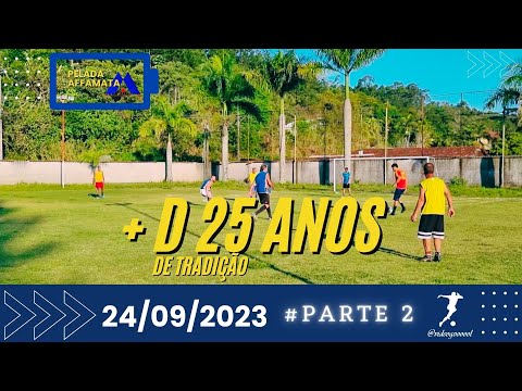 PELADA AFFAMATTA #PARTE 02 - 24/09/2023