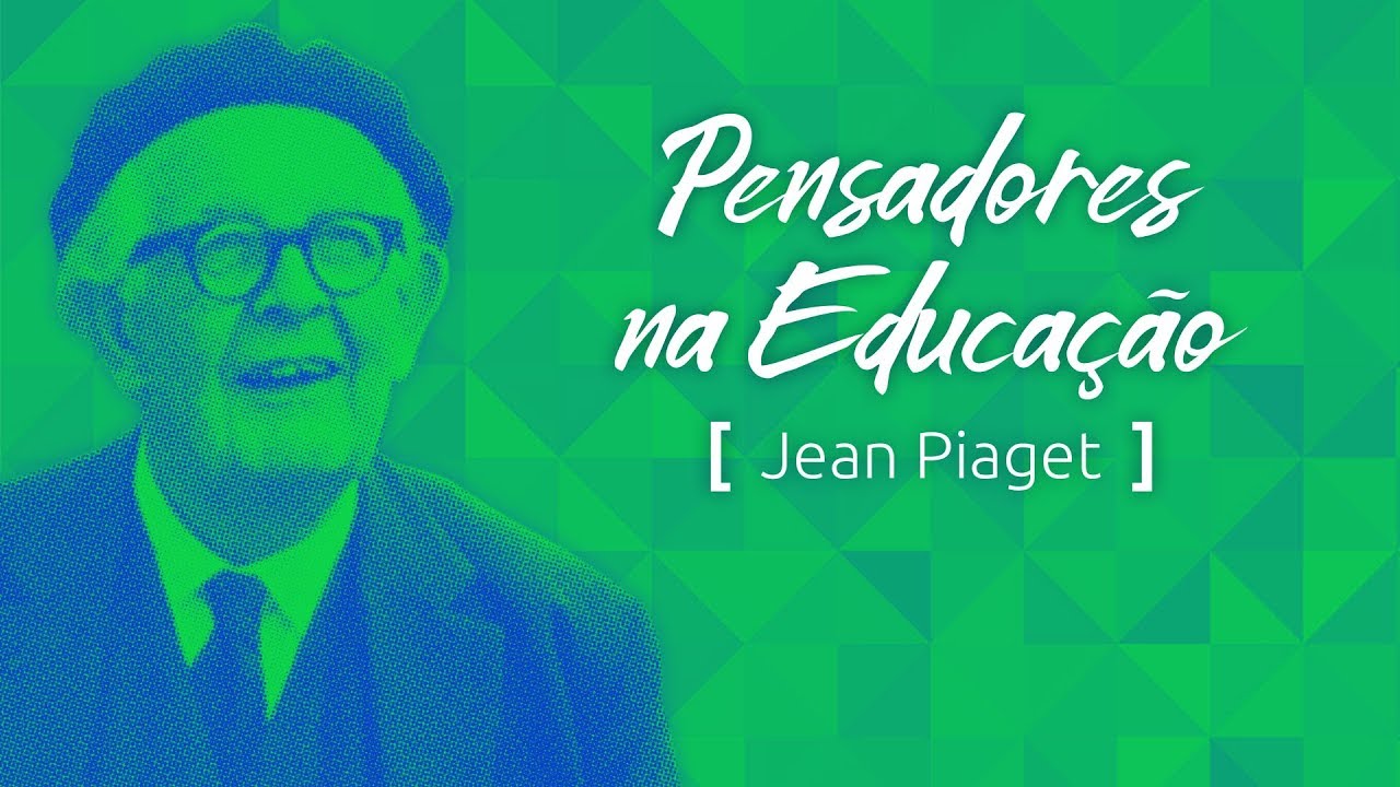 Pensadores na Educação: Jean Piaget