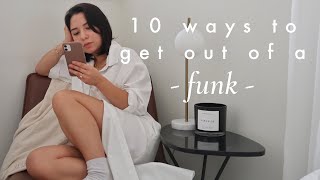 10 Ways to Get Out of a FUNK: How to Get Motivated Again | Haley Estrada
