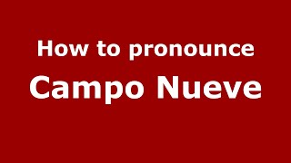 How to pronounce Campo Nueve