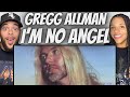 LOVED IT!| FIRST TIME HEARING Gregg Allman - I'm No Angel REACTION