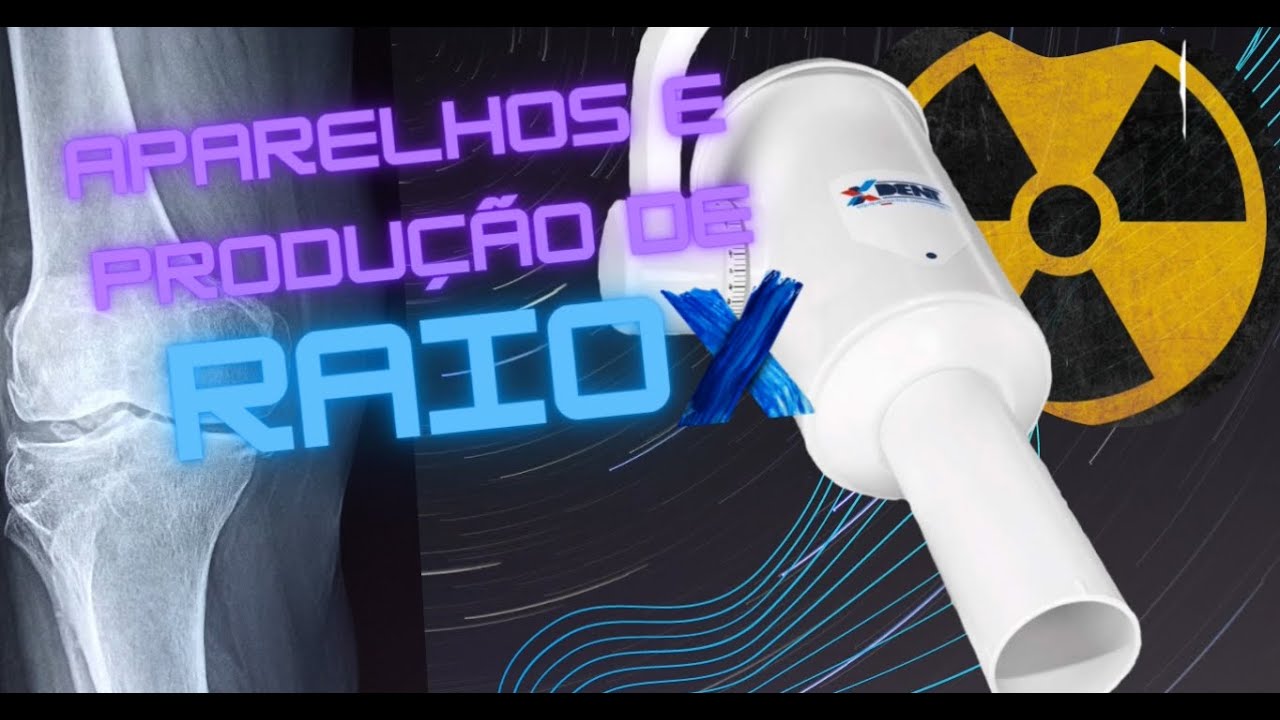 Como os Raios X são produzidos? & Aparelhos de Raio X