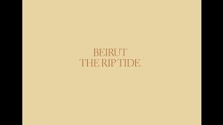 BEIRUT: THE RIP TIDE - 2011 (Full Album)