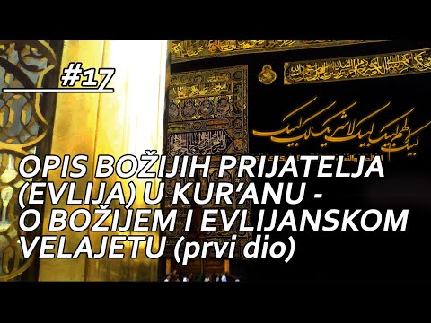 #17 Opis Božijih prijatelja (evlija) u Kur'anu. O Božijem i evlijanskom velajetu (prvi dio).