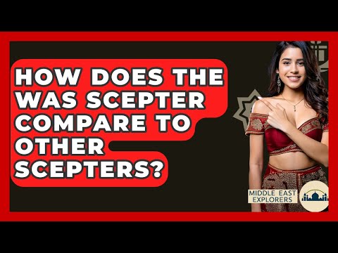 How Does The Was Scepter Compare To Other Scepters? - Middle East Explorers