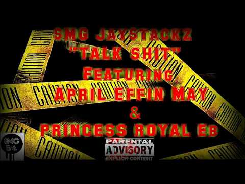 $MG Jay$tackz ft April Effin May & Princess Royal EB - Talk Shit