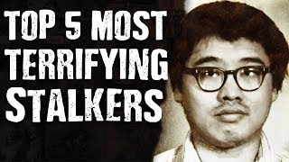 Top 5 Most TERRIFYING Stalkers