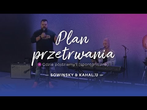 Plan przetrwania + Gdzie pójdziemy? (spontaniczne) | SOWINSKY & Kahal.U