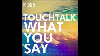Touchtalk - What do you Say (Groove Delight Remix) [Lo kik Records]