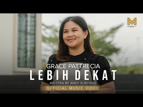 LEBIH DEKAT - GRACE PATTRECIA (OFFICIAL MUSIC VIDEO)