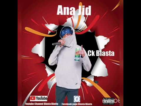 Ck Blasta - Ana Jid (انا جيت ) official audio 2021