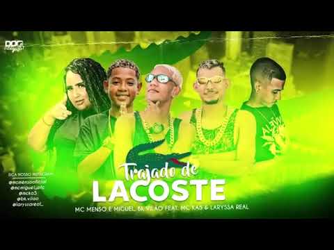 MC MENSO E MIGUEL E BK VILÃO MC KA5 E LARYSSA REAL TRAJADO DE LACOSTE - (#bregafunk )