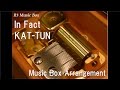 In Fact/KAT-TUN [Music Box] 