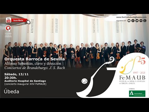 Conciertos de Brandeburgo: J. S. Bach - Orquesta Barroca de Sevilla – XXV FeMAUB 2021