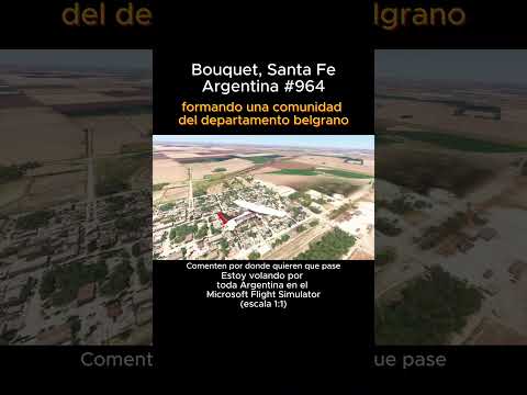 Bouquet, Santa Fe desde el Microsoft Flight Simulator #Bouquet #santafe #msfs #joaha45 #argentina