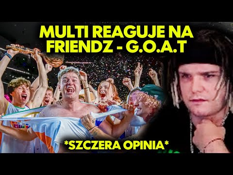 MULTI reaguje na FRIENDZ - G.O.A.T *szczera opinia*